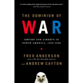 The Dominion of War: Empire and Liberty in North America, 1500-2000 - Paperback