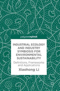 Industrial Ecology and Industry Symbiosis for Environmental Sustainability: Definitions, Frameworks and Applications - Hardcover