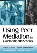 Using Peer Mediation in Classrooms and Schools: Strategies for Teachers, Counselors, and Administrators - Paperback