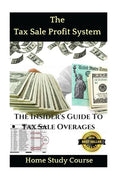 The Tax Sale Profit System: The Investor's guide to tax sale overages - Paperback