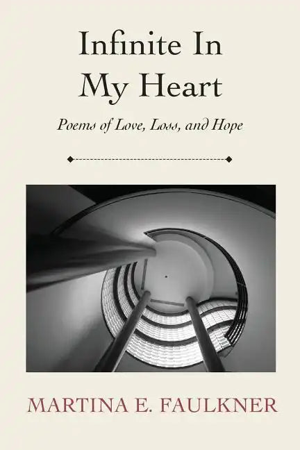 Infinite In My Heart: Poems of Love, Loss, and Hope - Paperback