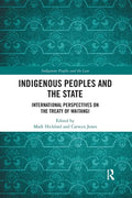 Indigenous Peoples and the State: International Perspectives on the Treaty of Waitangi - Paperback