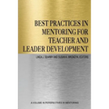 Best Practices in Mentoring for Teacher and Leader Development - Paperback