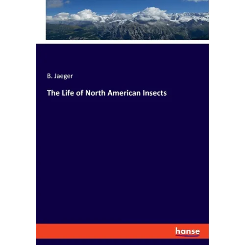 The Life of North American Insects - Paperback