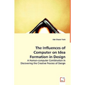 The Influences of Computer on Idea Formation in Design - Paperback