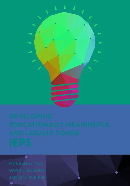Developing Educationally Meaningful and Legally Sound IEPs - Hardcover