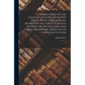 Commentaries on the Constitution of the United States; With a Preliminary Review of the Constitutional History of the Colonies and States, Before the - Paperback