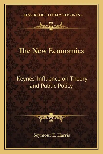 The New Economics: Keynes' Influence on Theory and Public Policy - Paperback