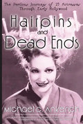 Hairpins and Dead Ends: The Perilous Journeys of 25 Actresses Through Early Hollywood - Paperback