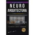 Neuroarquitectura: La fusi de la mente y los espacios - Paperback