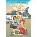 Would You Rather Vacation Edition: Travel Game Book For Kids Aged 6-12 Kid Friendly Hilarious Questions - Paperback