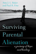 Surviving Parental Alienation: A Journey of Hope and Healing - Paperback
