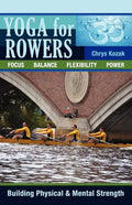 Yoga For Rowers: Building Physical & Mental Strength - Paperback
