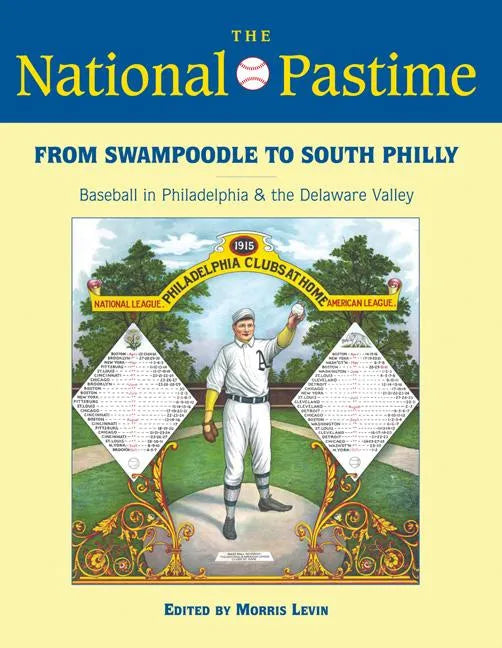 The National Pastime, 2013: From Swampoodle to South Philly: Baseball in Philadelphia and the Delaware Valley - Paperback