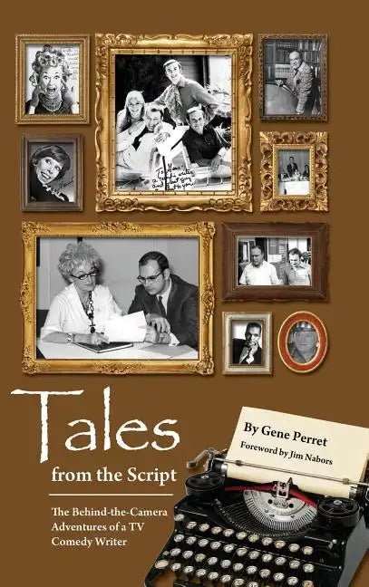 Tales from the Script - The Behind-The-Camera Adventures of a TV Comedy Writer (hardback) - Hardcover