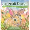 Just Small Enough: Instigating a Life of Prayer for Children - Hardcover