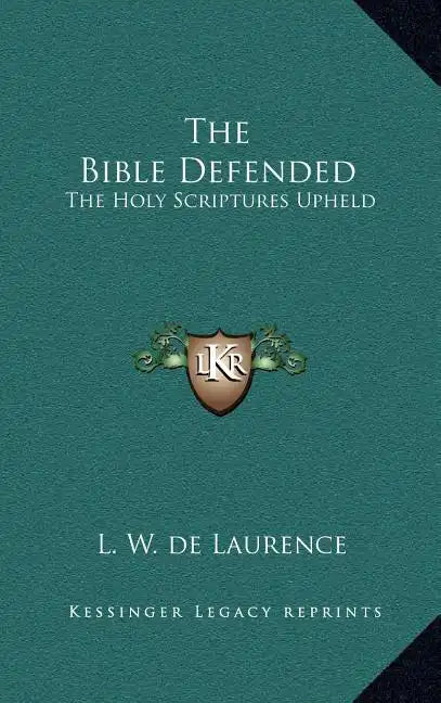 The Bible Defended: The Holy Scriptures Upheld - Hardcover