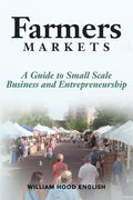 Farmers Markets: A Guide to Small Scale Business And Entrepreneurship - Paperback