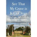 See That My Grave Is Kept Clean: The World and Music of Blind Lemon Jefferson - Hardcover