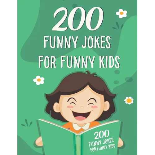 200 Funny Jokes For Funny Kids: Funny and friendly, Silly, and Interactive jokes for funny kids age 5-12 great for ( classroom or home) use - Paperback