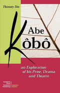 Abe Kobo an Exploration of His Prose, Drama and Theatre - Paperback