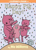 Happy Pig Day!-An Elephant and Piggie Book - Hardcover