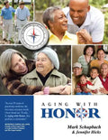 Aging with Honor: A Practical Guide to Help You Honor Your Parents as They Age - Paperback