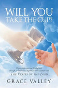 Will You Take The Cup?: The Feasts of the Lord - Paperback