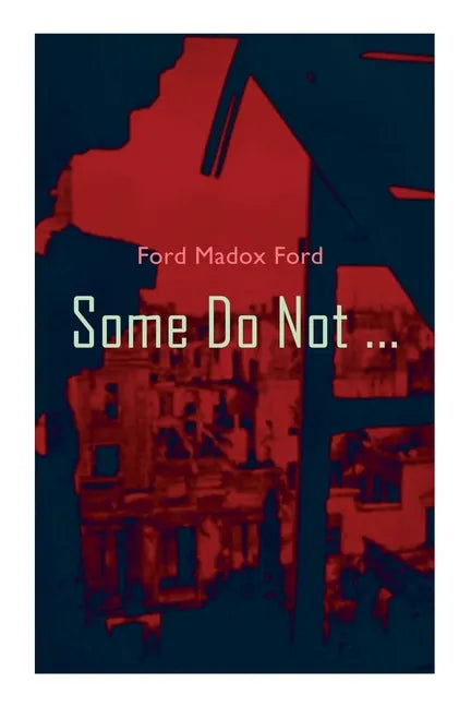 Some Do Not ...: World War I Novel (Parade's End, Volume I) - Paperback