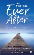 For an Ever After: A Collection of Poems and Short Stories - Paperback