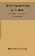 The Gospel according to St. Mark: the Greek text with Introduction Notes and Indices - Hardcover
