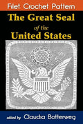 The Great Seal of the United States Filet Crochet Pattern: Complete Instructions and Chart - Paperback