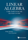 Linear Algebra: Core Topics for the Second Course - Hardcover