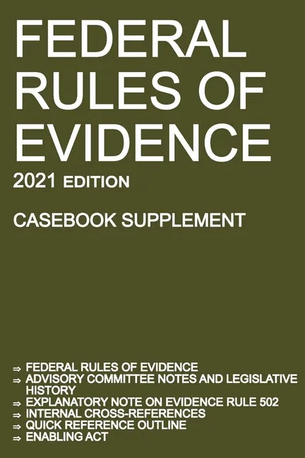 Federal Rules of Evidence; 2021 Edition (Casebook Supplement): With Advisory Committee notes, Rule 502 explanatory note, internal cross-references, qu - Paperback
