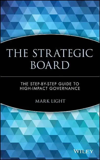 The Strategic Board: The Step-By-Step Guide to High-Impact Governance - Hardcover