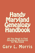 Handy Maryland Genealogy Handbook: All You Need to Find Genealogy Resources for Maryland - Paperback