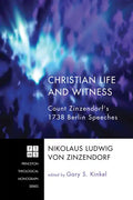 Christian Life and Witness: Count Zinzendorf's 1738 Berlin Speeches - Paperback