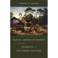 Native American Women and the Burdens of Southern History - Hardcover