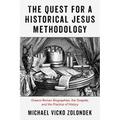 The Quest for a Historical Jesus Methodology: Graeco-Roman Biographies, the Gospels, and the Practice of History - Hardcover