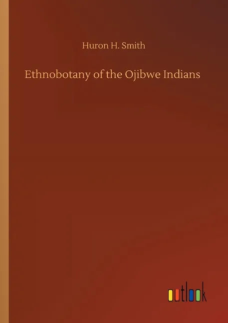 Ethnobotany of the Ojibwe Indians - Paperback