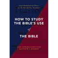 How to Study the Bible's Use of the Bible: Seven Hermeneutical Choices for the Old and New Testaments - Paperback