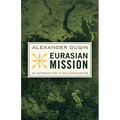 Eurasian Mission: An Introduction to Neo-Eurasianism - Paperback