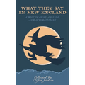 What They Say in New England: A Book of Signs, Sayings, and Superstitions - Paperback
