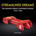 Streamlined Dreams: Ten Amazing Unbuilt Automobile Designs, 1916-1939 - Paperback