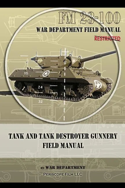 Tank and Tank Destroyer Gunnery Field Manual: FM 23-100 - Paperback