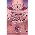 Temporary Tattoos: With 300 Designs, History of Tattoos, a Guide to Accessorize, and More - Paperback