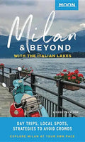 Moon Milan & Beyond: With the Italian Lakes: Day Trips, Local Spots, Strategies to Avoid Crowds - Paperback