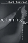 Performing Live: Aesthetic Alternatives for the Ends of Art - Paperback