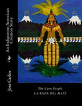The Corn People: An Indigenous American Creation Story: La raza del maiz - Paperback