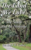 The Land We Love: The South and Its Heritage - Hardcover